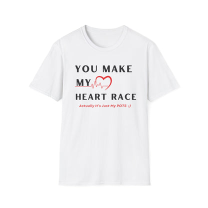 You Make My Heart Race… Actually It’s Just My POTS ;) Tee