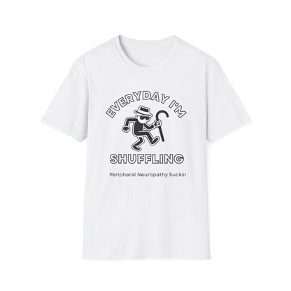 Everyday I'm Shuffling- Peripheral Neuropathy Warrior Shirt
