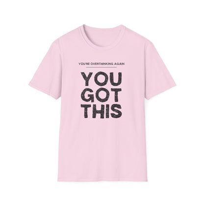 You're Overthinking Again – You Got This Tee