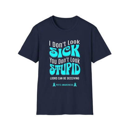 I Don’t Look Sick, You Don’t Look Stupid – POTS Awareness Tee