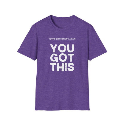 You're Overthinking Again – You Got This Tee
