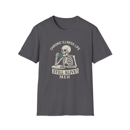 Chronic Illness Life – Still Alive? Meh - Skeleton Tee