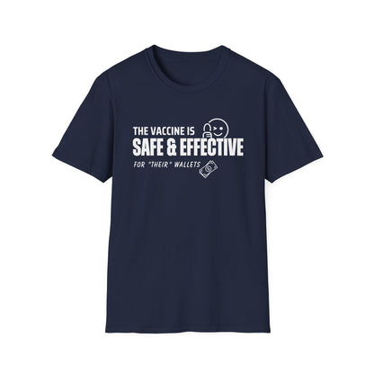 The Vaccine Is Safe & Effective… For Their Wallets” Tee