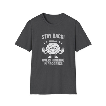 Stay Back – Overthinking in Progress T-Shirt