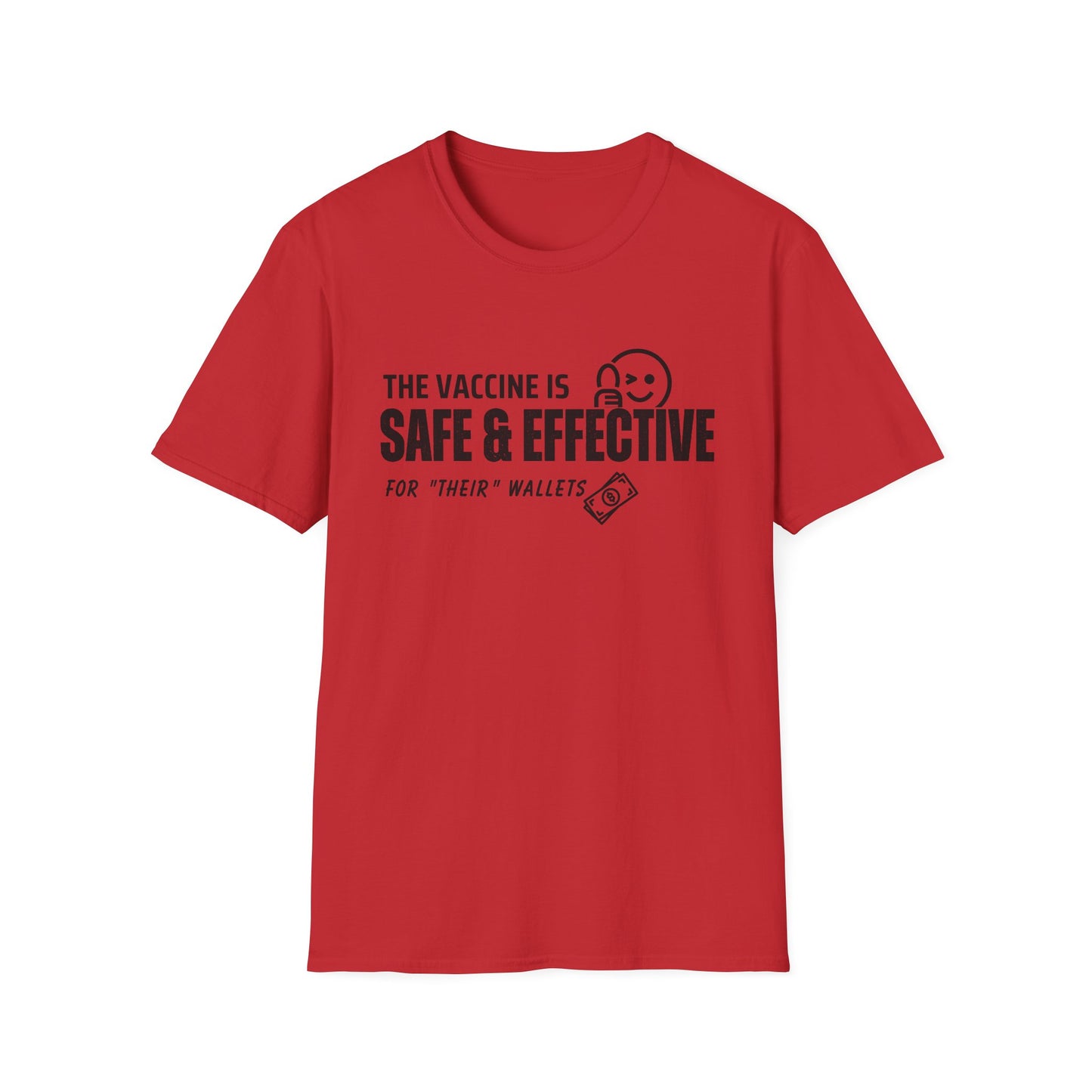 The Vaccine Is Safe & Effective… For Their Wallets” Tee