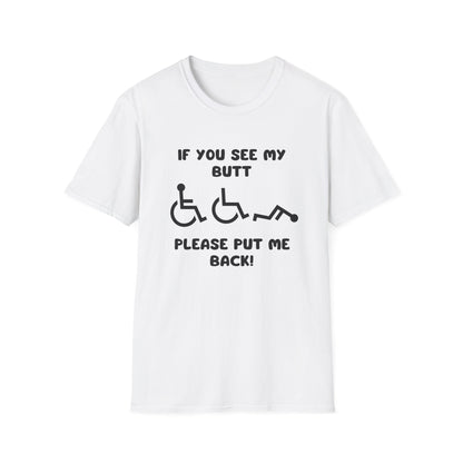If You See My Butt Please Put Me Back (Black Font) –Wheelchair Tee