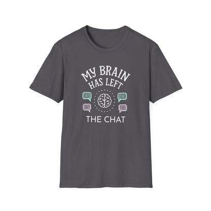My Brain Has Left the Chat – Funny Brain Fog T-Shirt