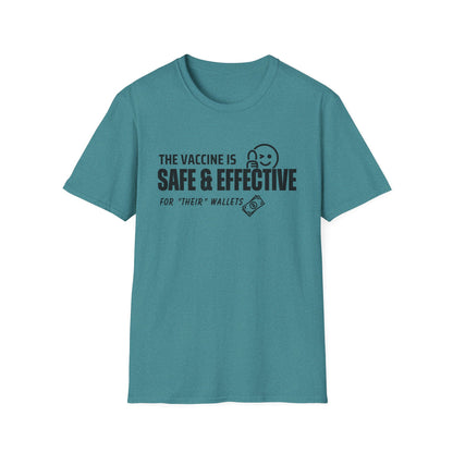 The Vaccine Is Safe & Effective… For Their Wallets” Tee