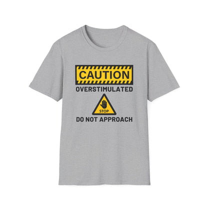 Caution Overstimulated Do Not Approach Tee (Version 1)