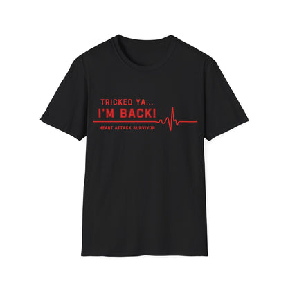 Tricked Ya… I’m Back! – Heart Attack Survivor Tee