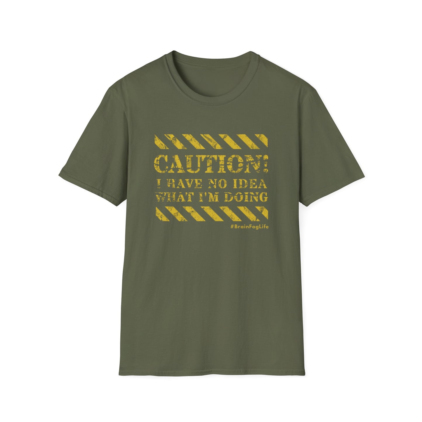 Caution I Have No Idea What I'm Doing– #BrainFogLife Shirt