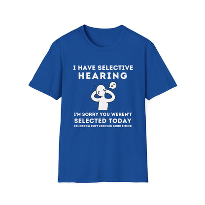 Selective Hearing Funny Sarcasm Tee