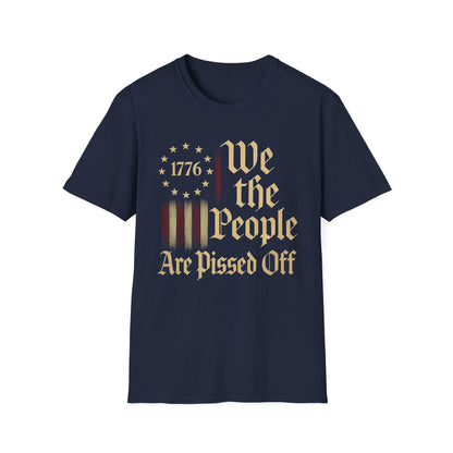 We The People Are Pissed Off 1776– Truth and Freedom Tee
