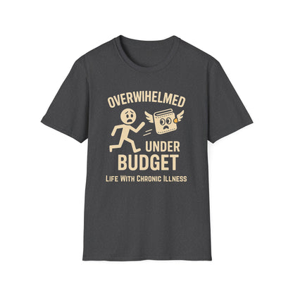 Overwhelmed Under Budget – Chronic Illness Humor Tee