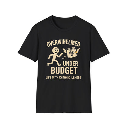 Overwhelmed Under Budget – Chronic Illness Humor Tee