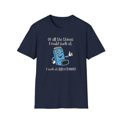 Of All the Things I Suck At… Breathing | Funny Tee