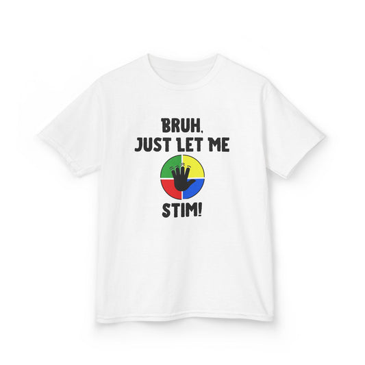 Bruh Just Let Me Stim – Autism Kids Shirt