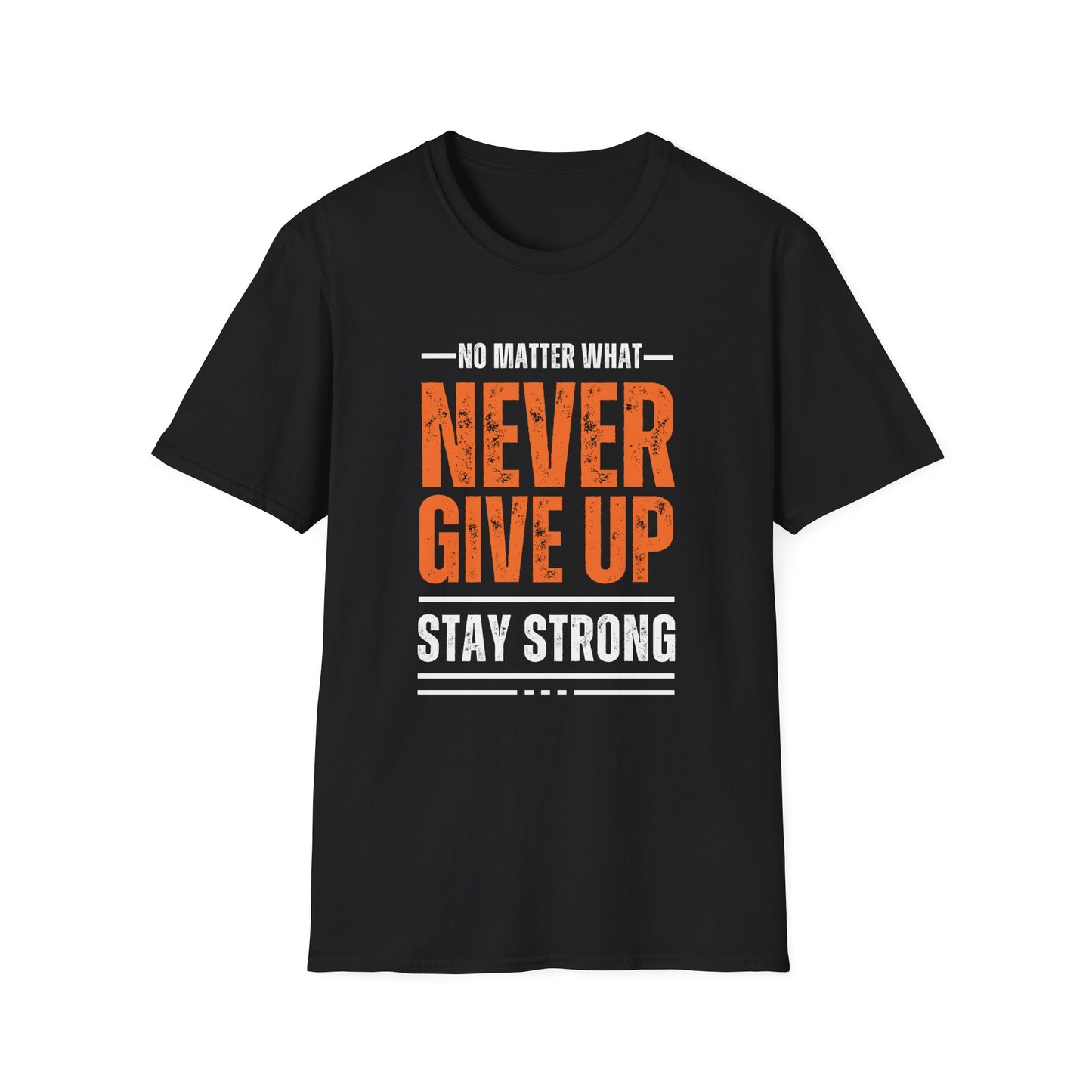 No Matter What – Never Give Up Strength Tee”