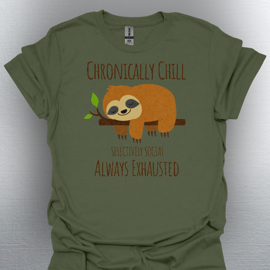 Chronically Chill & Exhausted Sloth Life- Chronic Illness Shirt