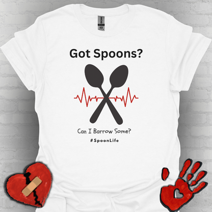 Got Spoons? Can I Borrow Some- #SpoonLife Shirt