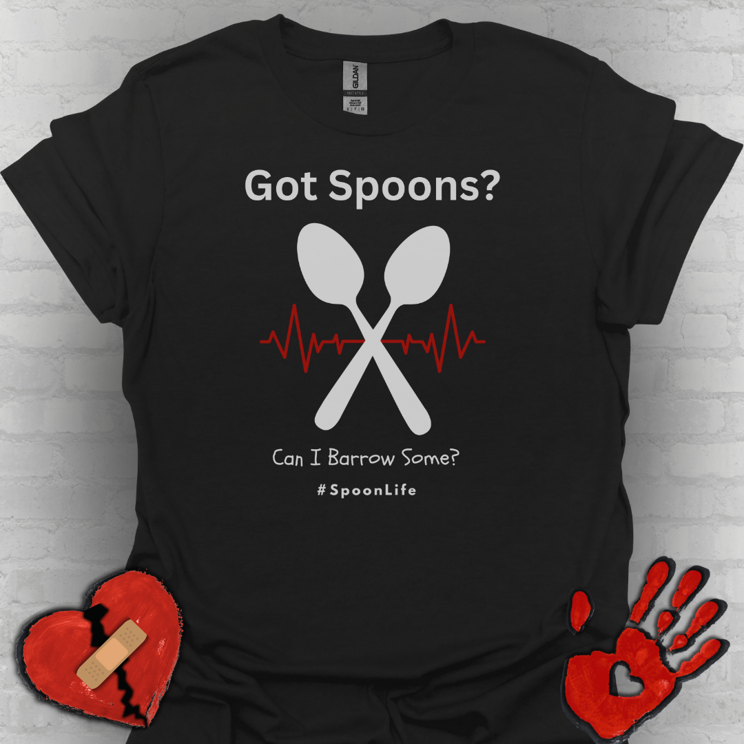Got Spoons? Can I Borrow Some- #SpoonLife Shirt