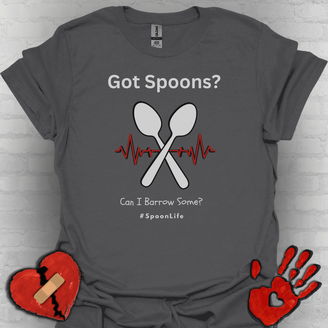 Got Spoons? Can I Borrow Some- #SpoonLife Shirt