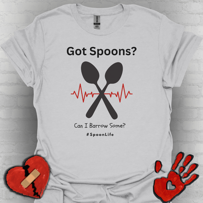 Got Spoons? Can I Borrow Some- #SpoonLife Shirt