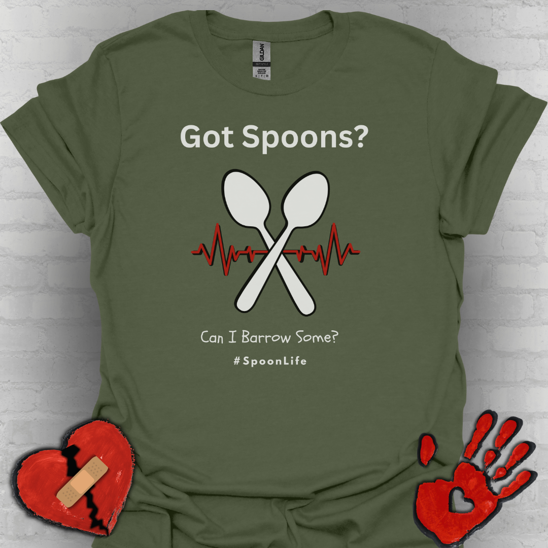 Got Spoons? Can I Borrow Some- #SpoonLife Shirt