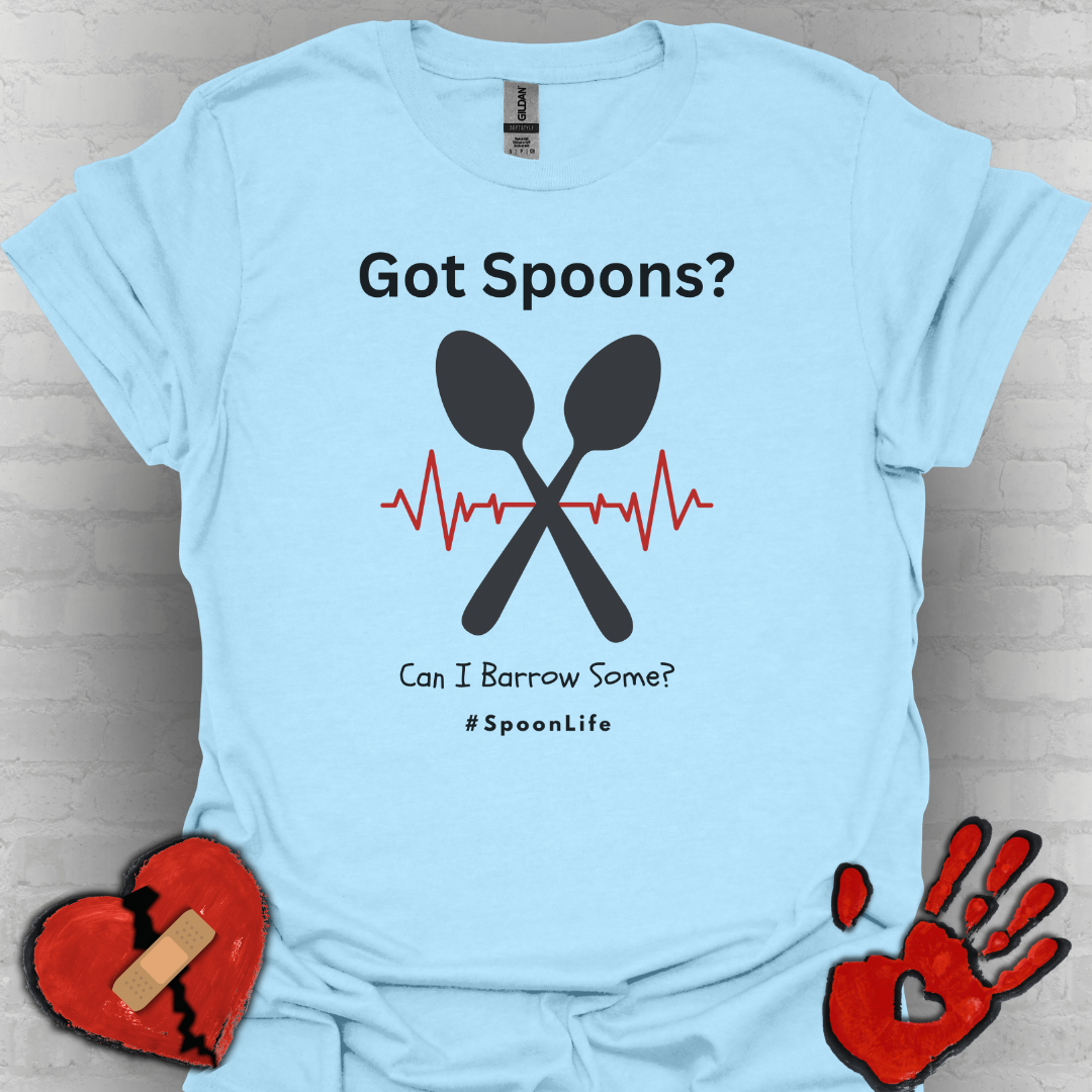 Got Spoons? Can I Borrow Some- #SpoonLife Shirt