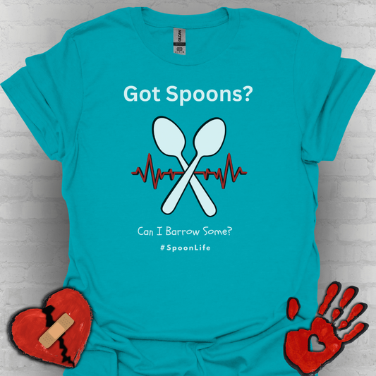 Got Spoons? Can I Borrow Some- #SpoonLife Shirt