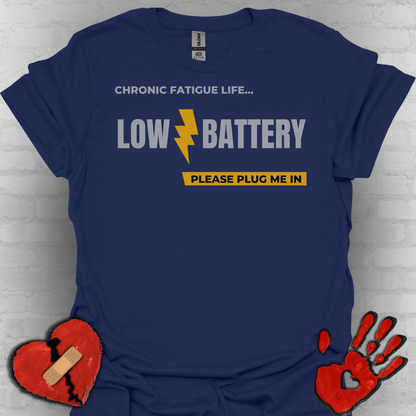 Low Battery- Chronic Illness and Fatigue Shirt