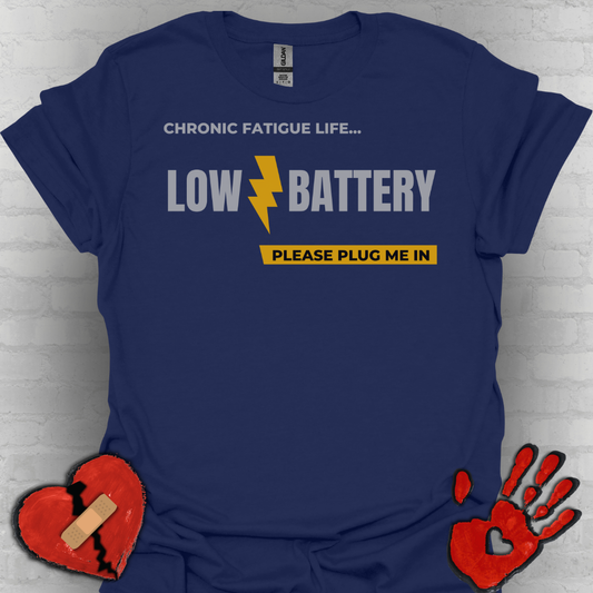 Low Battery- Chronic Illness and Fatigue Shirt