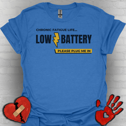 Low Battery- Chronic Illness and Fatigue Shirt