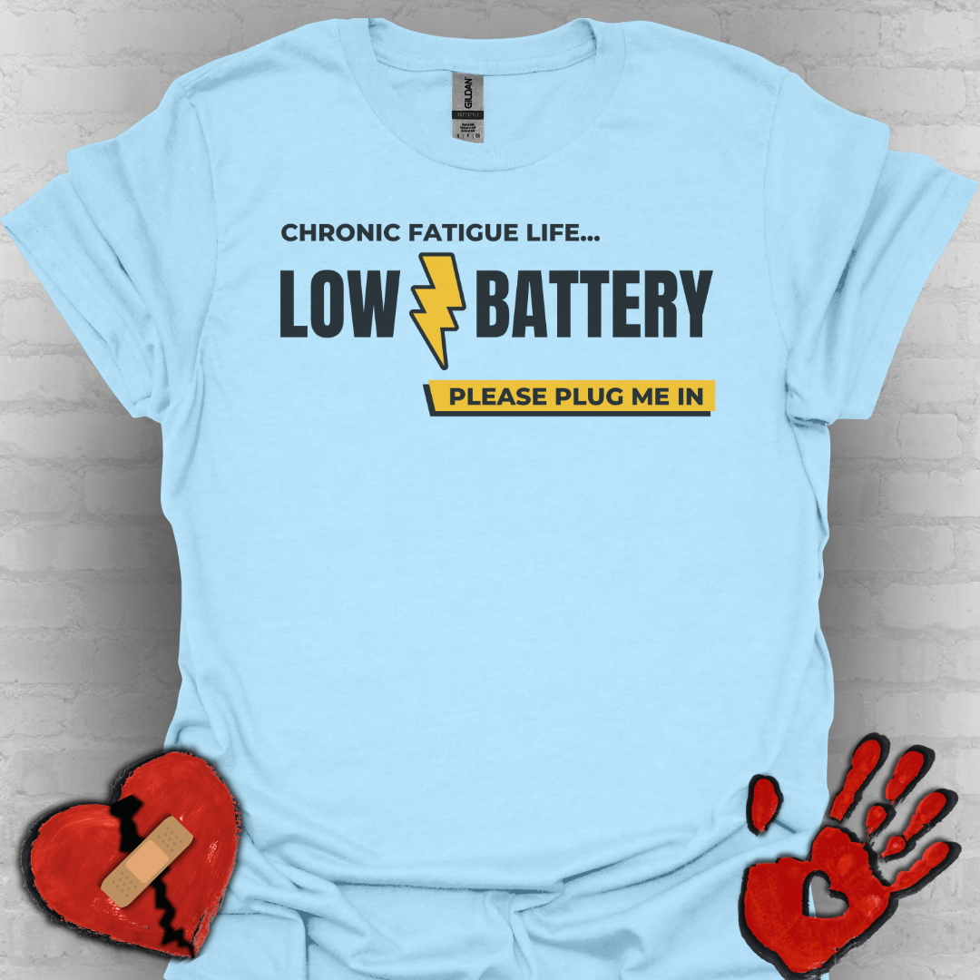 Low Battery- Chronic Illness and Fatigue Shirt