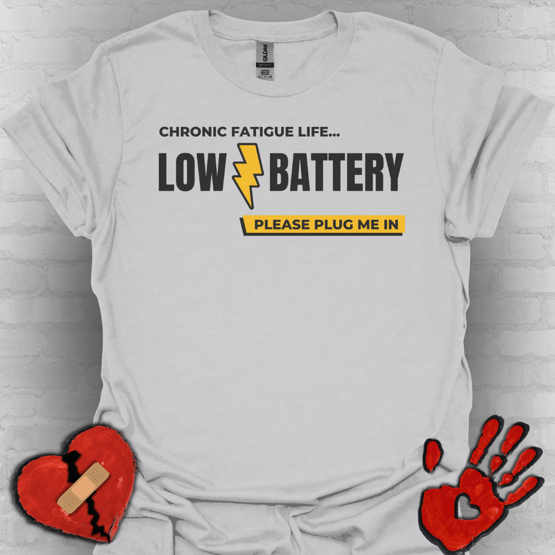 Low Battery- Chronic Illness and Fatigue Shirt