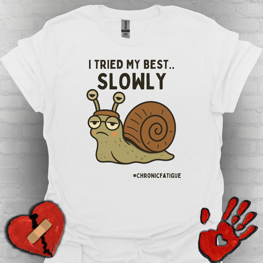 I Tried My Best- Snail Speed Chronic Illness Shirt