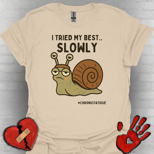 I Tried My Best- Snail Speed Chronic Illness Shirt