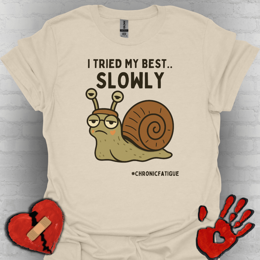 I Tried My Best- Snail Speed Chronic Illness Shirt