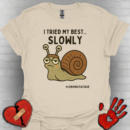 I Tried My Best- Snail Speed Chronic Illness Shirt