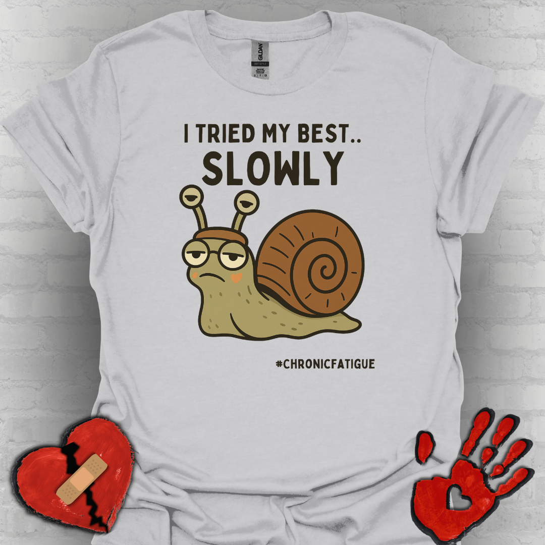 I Tried My Best- Snail Speed Chronic Illness Shirt