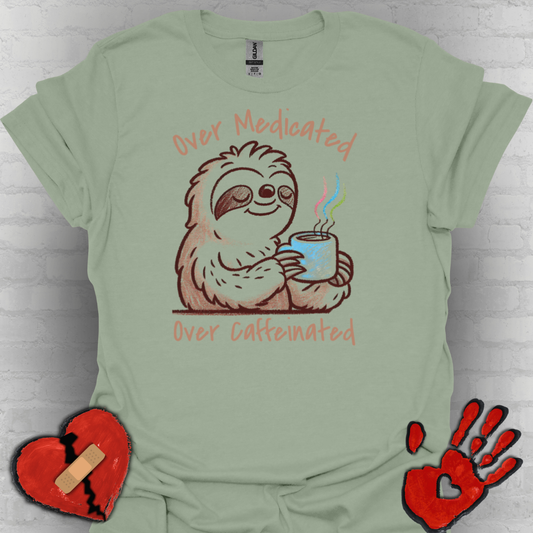 Over Medicated Over Caffeinated Tee – Chronic Illness Humor Shirt