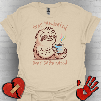Over Medicated Over Caffeinated Tee – Chronic Illness Humor Shirt