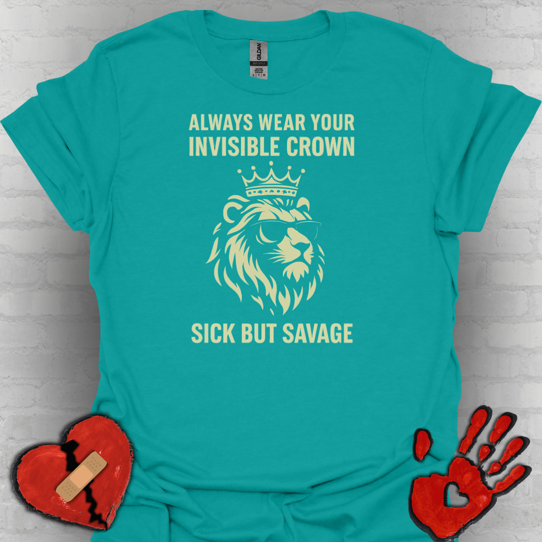 Sick But Savage- Chronic Illness Warrior Shirt