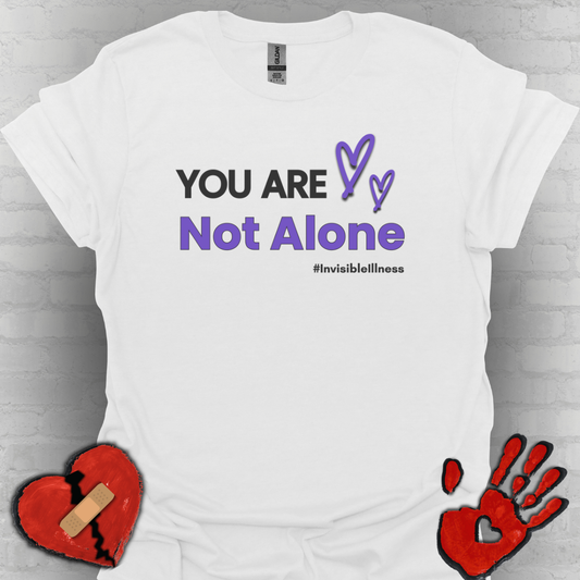 You Are Not Alone Tee – Invisible Illness Awareness Shirt