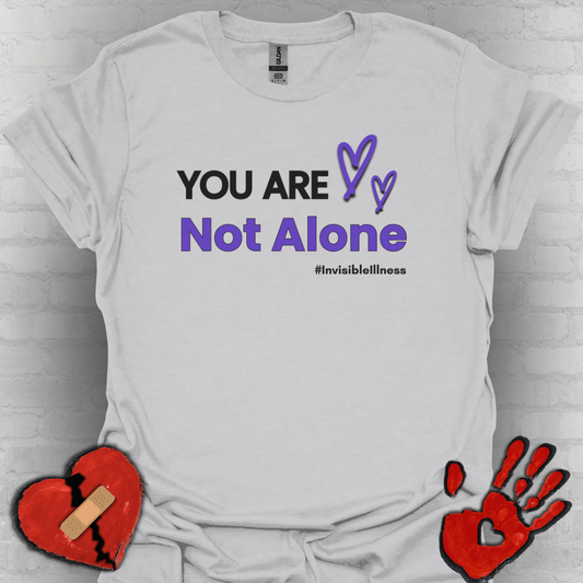 You Are Not Alone Tee – Invisible Illness Awareness Shirt