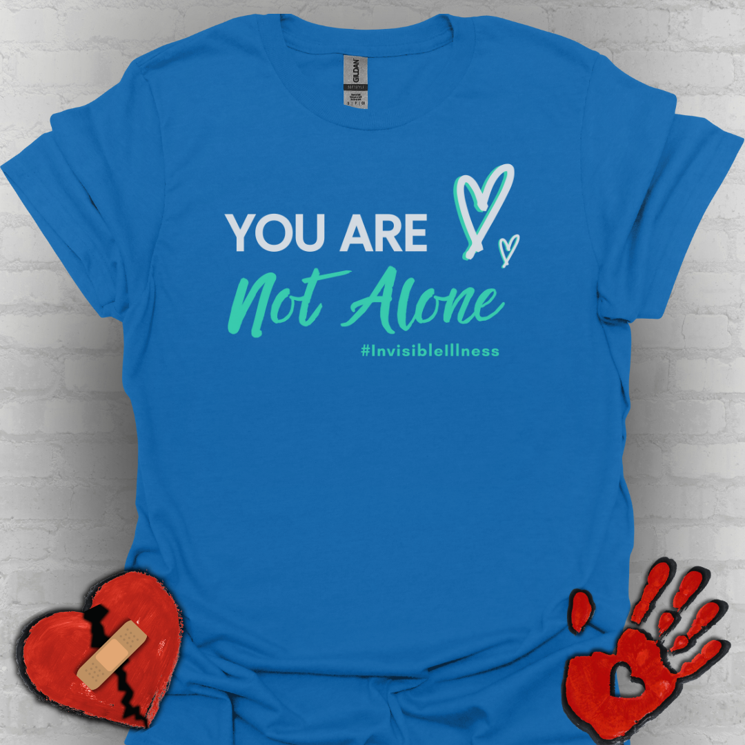 You Are Not Alone Tee – Invisible Illness Awareness Shirt