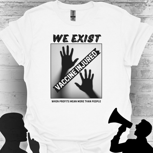 We Exist- Vaccine Injured Bold Truth T-shirt