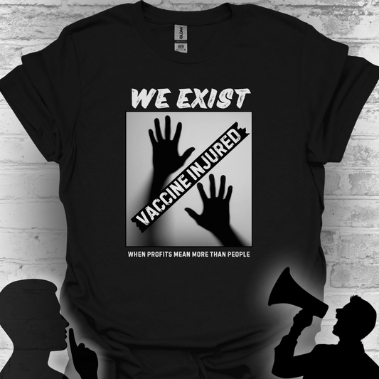 We Exist- Vaccine Injured Bold Truth T-shirt