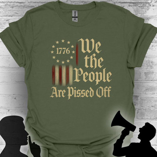 We The People Are Pissed Off 1776– Truth and Freedom Tee