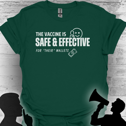 The Vaccine Is Safe & Effective… For Their Wallets” Tee